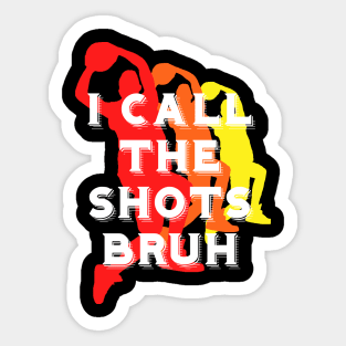 I call the shots bruh Sticker